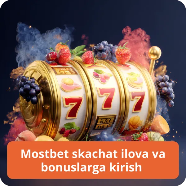 Mostbet skachat ilova va bonuslarga kirish